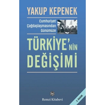 Cumhuriyet Çağdaşlaşmasından Günümüze Türkiye’nin Değişimi