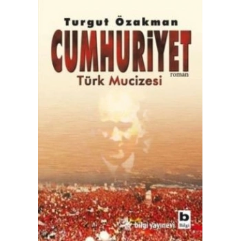 Cumhuriyet Türk Mucizesi Birinci Kitap
