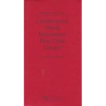 Cumhuriyetçi Olmak İstiyorsanız Biraz Daha Cesaret