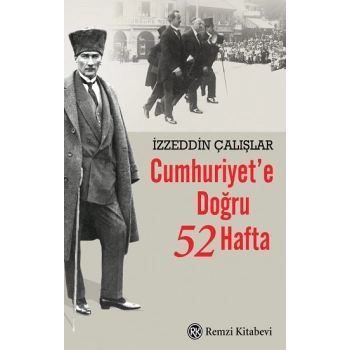 Cumhuriyet’e Doğru 52 Hafta