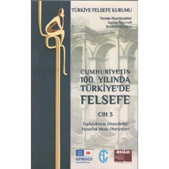 Cumhuriyetin 100. Yilinda Türkiye’de Felsefe - Cilt 3