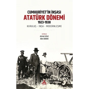 Cumhuriyet’in İnşası: Atatürk Dönemi 1923-1938