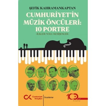 Cumhuriyet’in Müzik Öncüleri:10 Portre