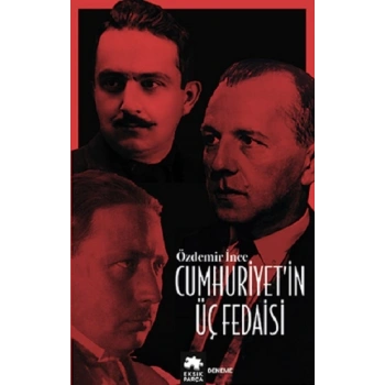 Cumhuriyet’in Üç Fedaisi