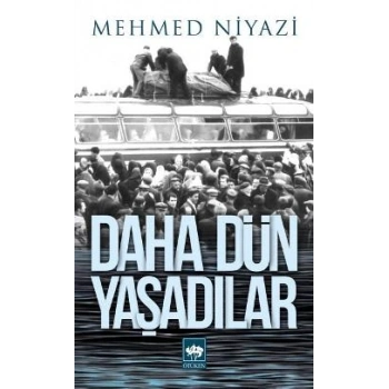 Daha Dün Yaşadılar