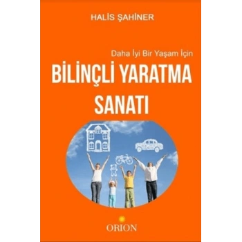 Daha İyi Bir Yaşam İçin Bilinçli Yaratma Sanatı
