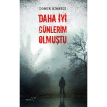 Daha İyi Günlerim Olmuştu