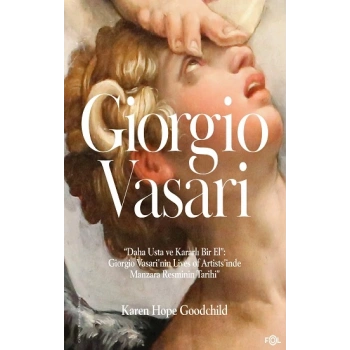 “Daha Usta ve Kararlı Bir El”: Giorgio Vasari’nin Lives of Artists’inde Manzara Resminin Tarihi”