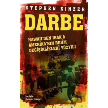 Darbe: Hawaiiden Iraka Amerikanın Rejim Değişiklikleri Yüzyılı