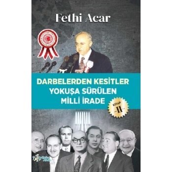 Darbelerden Kesitler - Yokuşü Sürülen Milli İrade 2