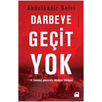 Darbeye Geçit Yok - 15 Temmuz Gecesinin Eksiksiz Hikayesi