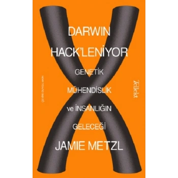Darwin Hackleniyor: Genetik Mühendislik ve İnsanlığın Geleceği