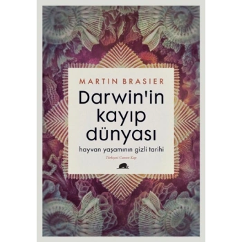 Darwinin Kayıp Dünyası: Hayvan Yaşamının Gizli Tarihi