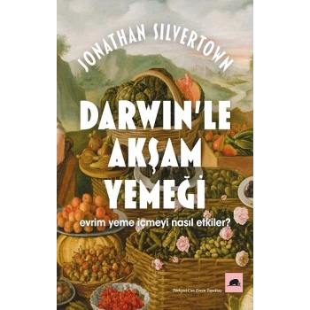 Darwin’le Akşam Yemeği: Evrim Yeme İçmeyi Nasıl Etkiler?