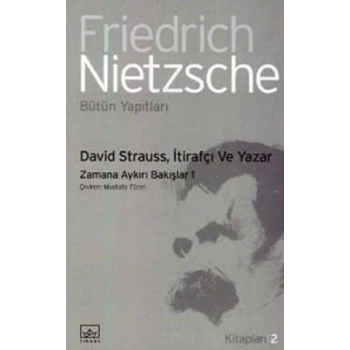 David Strauss, İtirafçı ve Yazar: Zamana Aykırı Bakışlar 1