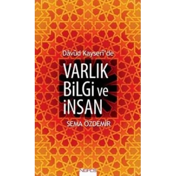 Davud Kayseride Varlık Bilgi ve İnsan