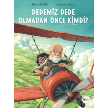 Dedemiz Dede Olmadan Önce Kimdi?
