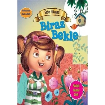 Değerlere İlk Adım - Sabır Hikayesi: Biraz Bekle
