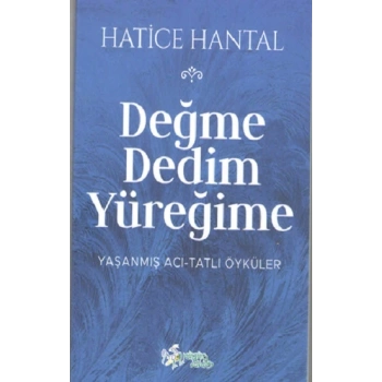 Değme Dedim Yüreğime