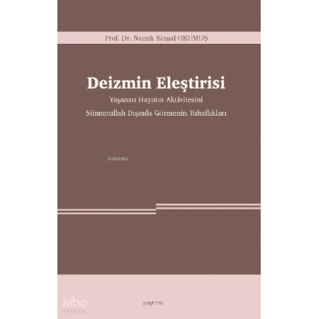 Deizmin Eleştirisi -Yaşanan Hayatın Aktivitesini Sünnetullah Dışında Görmenin Tuhaflıkları
