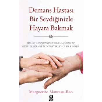 Demans Hastası Bir Sevdiğinizle Hayata Bakmak