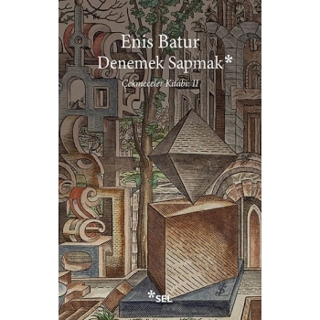 Denemek Sapmak - Çekmeceler Kitabı II