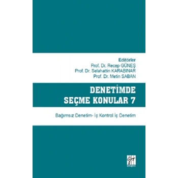 Denetimde Seçme Konular 7 Bağımsız Denetim - İç Kontrol İç Denetim