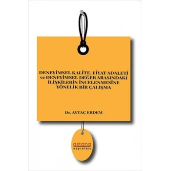 Deneyimsel Kalite Fiyat Adaleti ve Deneyimsel Değer Arasındaki İlişkilerin İncelenmesine Yönelik Bir Çalışma