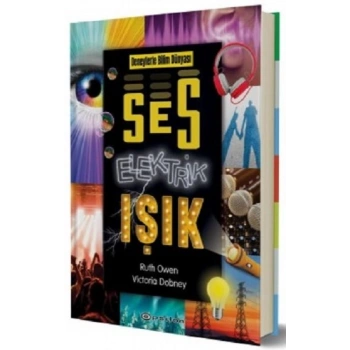 Deneylerle Bilim Dünyası: Ses, Elektrik, Işık (Fleksi Kapak)
