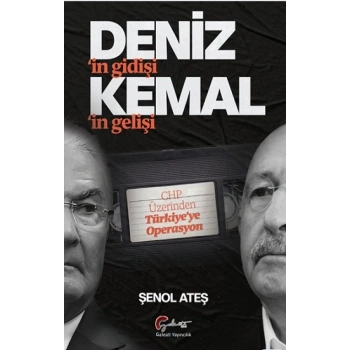 Denizin Gidişi Kemalin Gelişi - CHP Üzerinden Türkiye’ye Operasyon