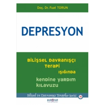 Depresyon - Bilişsel Davranışçı Terapi Işığında Kendine Yardım Kılavuzu