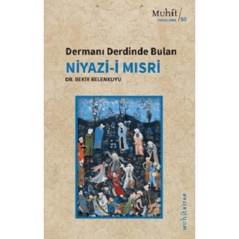 Dermanı Derdinde Bulan Niyazi-i Mısri