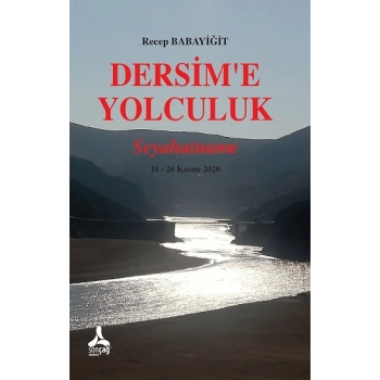 Dersime Yolculuk - Seyahatname