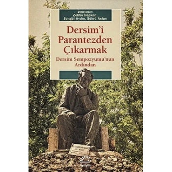 Dersimi Parantezden Çıkarmak: Dersim Sempozyumunun Ardından