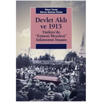 Devlet Aklı Ve 1915 Türkiye’de Ermeni Meselesi Anlatısının İnşaası