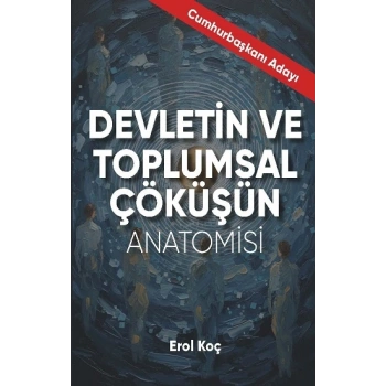 Devletin Ve Toplumsal Çöküşün Anatomisi