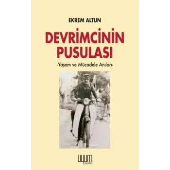 Devrimcinin Pusulası  - Yaşam ve Mücadele Anıları