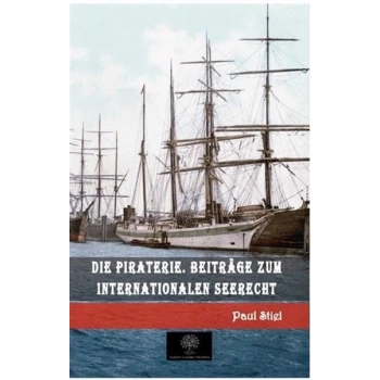 Die Piraterie. Beitrage zum internationalen Seerecht