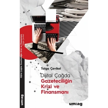 Dijital Çağda Gazeteciliğin Krizi ve Finansmanı