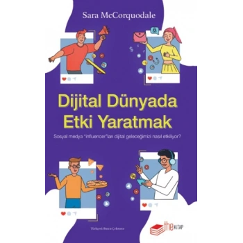 Dijital Dünyada Etki Yaratmak: Sosyal Medya Influencerları Dijital Geleceğimizi Nasıl Etkiliyor?