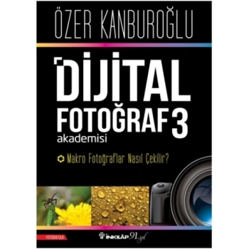 Dijital Fotoğraf Akademisi 3 - Makro Fotoğraflar Nasıl Çekilir?