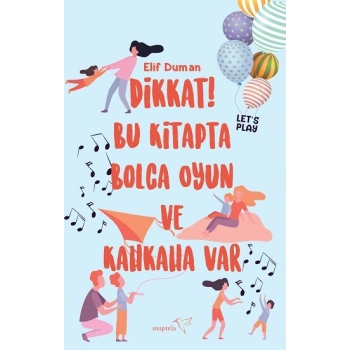 Dikkat! Bu Kitapta Bolca Oyun ve Kahkaha Var