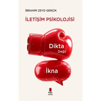 Dikta Değil İkna İletişim Psikolojisi