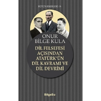 Dil Felsegesi Açısından Atatürk’ün Dil Kavramı ve Dil Devrimi