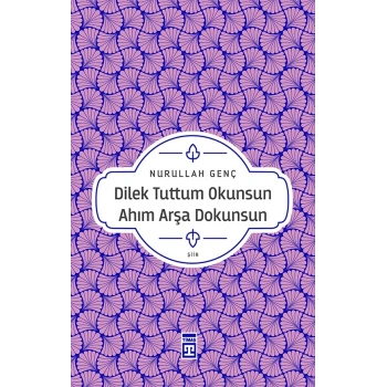 Dilek Tuttum Okunsun Ahım Arşa Dokunsun