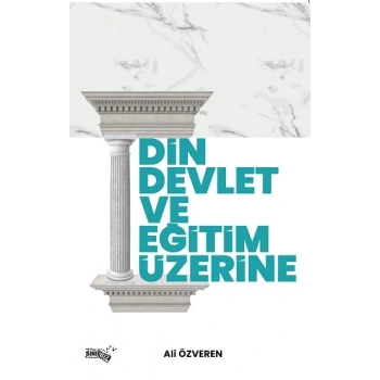 Din, Devlet Ve Eğitim Üzerine
