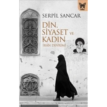 Din Siyaset ve Kadın (İran Devrimi)