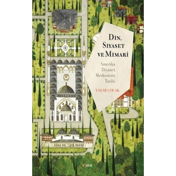 Din, Siyaset ve Mimari: Amerika Diyanet Merkezinin Tarihi
