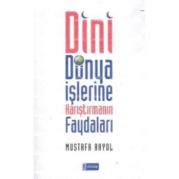 Dini Dünya İşlerine Karıştırmanın Faydaları