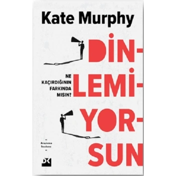 Dinlemiyorsun
